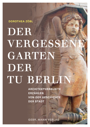 Der vergessene Garten der TU Berlin von Zöbl,  Dorothea