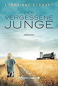 Der vergessene Junge von Boettcher,  Irena, Eckhart,  Lorhainne