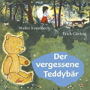 Der vergessene Teddybär von Gürtzig,  Erich, Krumbach,  Walter