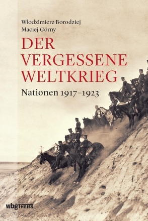 Der vergessene Weltkrieg von Borodziej,  Wlodzimierz, Gorny,  Maciej