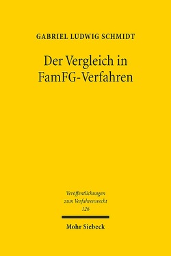 Der Vergleich in FamFG-Verfahren von Schmidt,  Gabriel Ludwig
