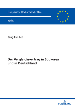 Der Vergleichsvertrag in Südkorea und in Deutschland von Sang Eun,  Lee