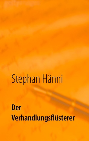 Der Verhandlungsflüsterer von Hänni,  Stephan