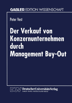 Der Verkauf von Konzernunternehmen durch Management Buy-Out von Vest,  Peter