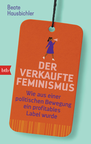 Der verkaufte Feminismus von Hausbichler,  Beate