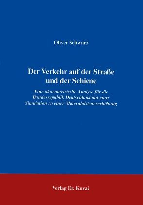 Der Verkehr auf der Strasse und der Schiene von Schwarz,  Oliver