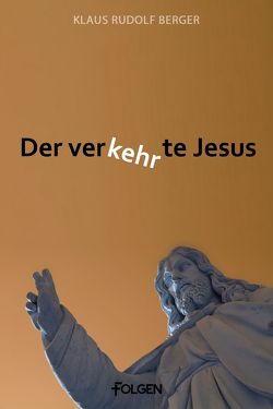 Der verkehrte Jesus von Berger,  Klaus Rudolf