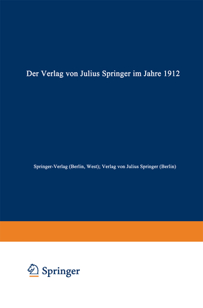 Der Verlag von Julius Springer im Jahre 1912 von Springer-Verlag (Berlin,  West), Verlag von Julius Springer (Berlin)