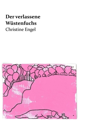 Der verlassene Wüstenfuchs von Engel,  Christine