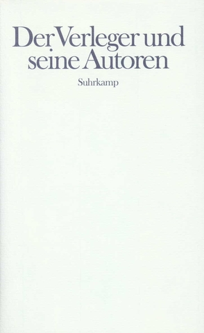 Der Verleger und seine Autoren von Suhrkamp Verlag