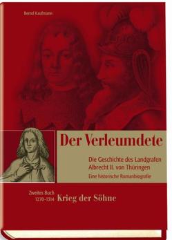 Der Verleumdete, Die Geschichte des Landgrafen Albrecht II. von Thüringen von Kaufmann,  Bernd