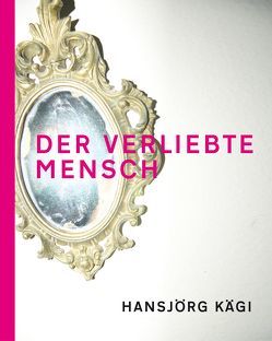 Der verliebte Mensch von Kägi,  Hansjörg