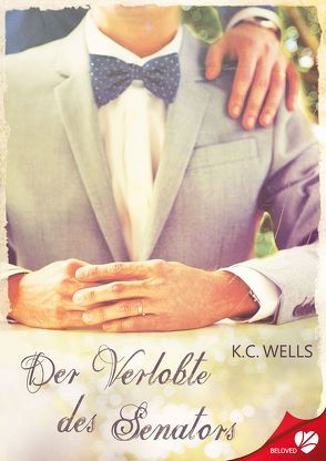 Der Verlobte des Senators von Lorenz,  Alexandra, Wells,  K.C.