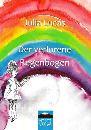 Der verlorene Regenbogen von Lucas,  Julia, Schmidt-Kruppa,  Ingeborg