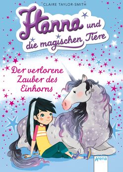 Der verlorene Zauber des Einhorns von Alvarez,  Lorena, Brauner,  Anne, Taylor-Smith,  Claire