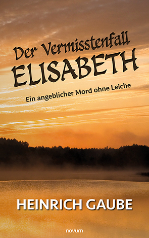 Der Vermisstenfall Elisabeth von Gaube,  Heinrich