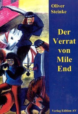 Der Verrat von Mile End von Hohmann,  Andreas W, Steinke,  Oliver
