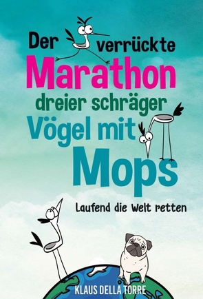 Der verrückte Marathon dreier schräger Vögel mit Mops von della Torre,  Klaus