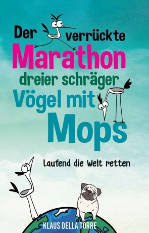 Der verrückte Marathon dreier schräger Vögel mit Mops von della Torre,  Klaus