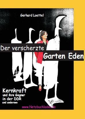 Der verscherzte Garten Eden von Loettel,  Dr. Gerhard