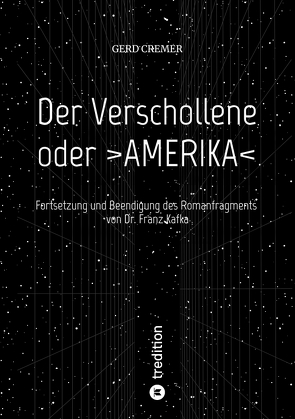 Der Verschollene oder >AMERIKA< von Cremer,  Gerd