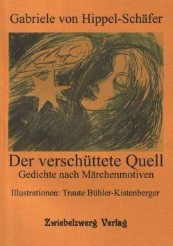 Der verschüttete Quell von Bühler-Kistenberger,  Traute, Hippel-Schäfer,  Gabriele