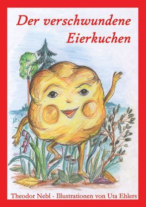 Der verschwundene Eierkuchen von Ehlers,  Uta, Nebl,  Theodor