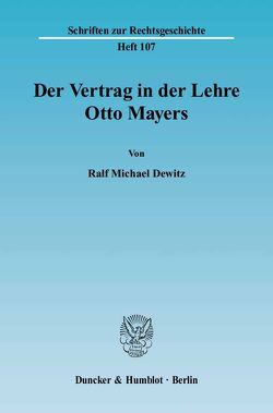 Der Vertrag in der Lehre Otto Mayers. von Dewitz,  Ralf Michael