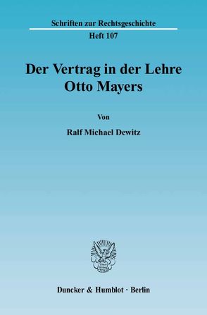 Der Vertrag in der Lehre Otto Mayers. von Dewitz,  Ralf Michael