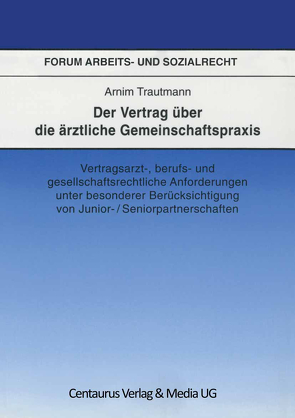 Der Vertrag über die ärztliche Gemeinschaftspraxis von Trautmann,  Arnim