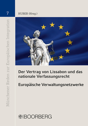 Der Vertrag von Lissabon und das nationale Verfassungsrecht – Europäische Verwaltungsnetzwerke von Huber,  Peter M.