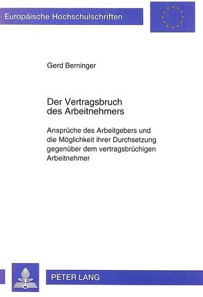 Der Vertragsbruch des Arbeitnehmers von Berninger,  Gerd