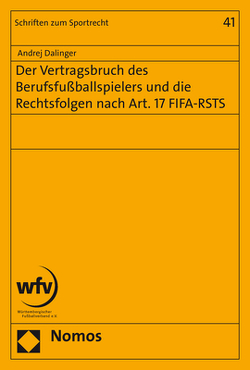 Der Vertragsbruch des Berufsfußballspielers und die Rechtsfolgen nach Art. 17 FIFA-RSTS von Dalinger,  Andrej