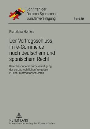Der Vertragsschluss im e-Commerce nach deutschem und spanischem Recht von Hohlers,  Franziska