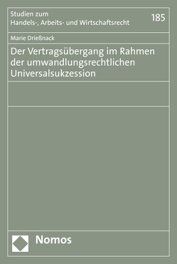 Der Vertragsübergang im Rahmen der umwandlungsrechtlichen Universalsukzession von Drießnack,  Marie