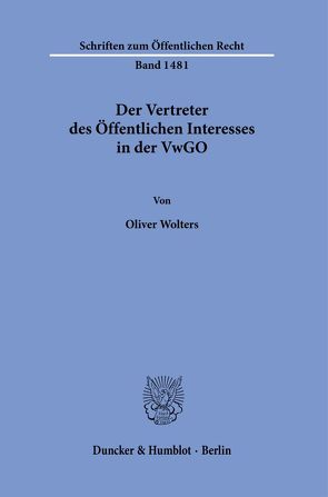 Der Vertreter des Öffentlichen Interesses in der VwGO. von Wolters,  Oliver