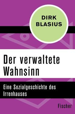 Der verwaltete Wahnsinn von Blasius,  Dirk