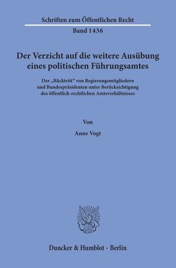 Der Verzicht auf die weitere Ausübung eines politischen Führungsamtes. von Vogt,  Anne