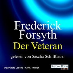 Der Veteran von Forsyth,  Frederick, Laurenz,  Karl, Lutze,  Kristian, Schiffbauer,  Sascha