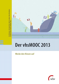 Der vhsMOOC 2013 von Klotmann,  Eva, Köck,  Christoph, Lindner,  Martin, Oberländer,  Nina, Sucker,  Joachim, Winkler,  Beatrice