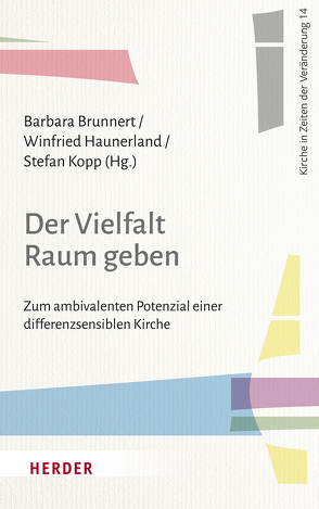 Der Vielfalt Raum geben von Brunnert,  Barbara, Büssing,  Arndt, Daigeler,  Eugen, Ebertz,  Michael N., Haslinger,  Herbert, Haunerland,  Winfried, Hofmeister,  Lisa, Höhn,  Hans-Joachim, Jacobs,  Christoph, Kalde,  Franz, Kopp,  Stefan, Koritensky,  Andreas, Langenfeld,  Aaron, Lutterbach,  Hubertus, Reis,  Oliver, Söding,  Thomas, Stosch,  Klaus von, Unterburger,  Klaus, Weber,  Anne, Weber,  Ines, Weidner,  Veronika