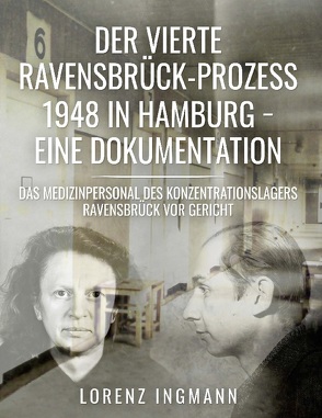 Der vierte Ravensbrück-Prozess 1948 in Hamburg – eine Dokumentation von Ingmann,  Lorenz