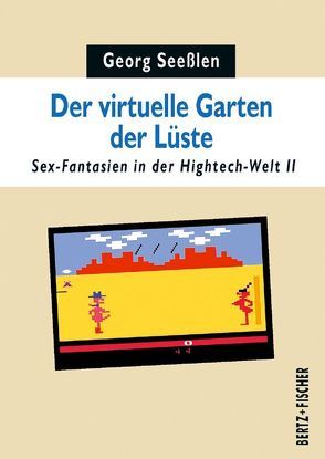 Der virtuelle Garten der Lüste von Seesslen,  Georg