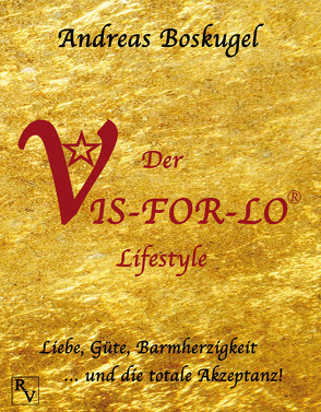 Der VIS-FOR-LO® Lifestyle von Boskugel,  Andreas