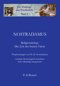 Der Visionär aus Frankreich – Nostradamus von Benuci,  P. di