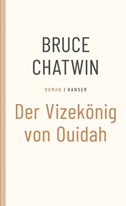 Der Vizekönig von Ouidah von Chatwin,  Bruce, Kamp,  Anna