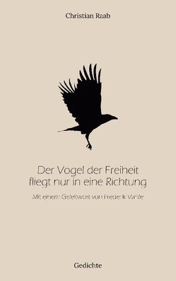 Der Vogel der Freiheit fliegt nur in eine Richtung von Raab,  Christian