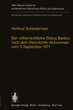 Der völkerrechtliche Status Berlins nach dem Viermächte-Abkommen vom 3. September 1971 von Schiedermair,  H.