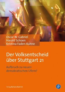 Der Volksentscheid über Stuttgart 21 von Faden-Kuhne,  Kristina, Gabriel,  Oscar, Schoen,  Harald