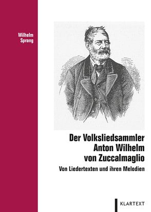 Der Volksliedsammler Anton Wilhelm von Zuccalmaglio von Sprang,  Wilhelm